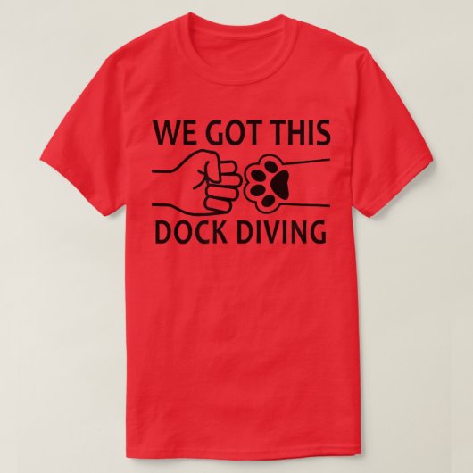 We Got This Dog Dock Diving  T-shirt (Design voorkant)