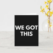 We Got This - Motivational Shirts Kaart (Gele Bloem)