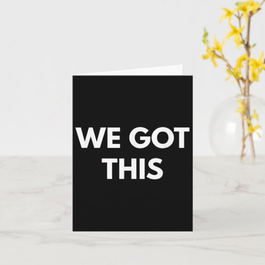 We Got This - Motivational Shirts Kaart (Gele Bloem)