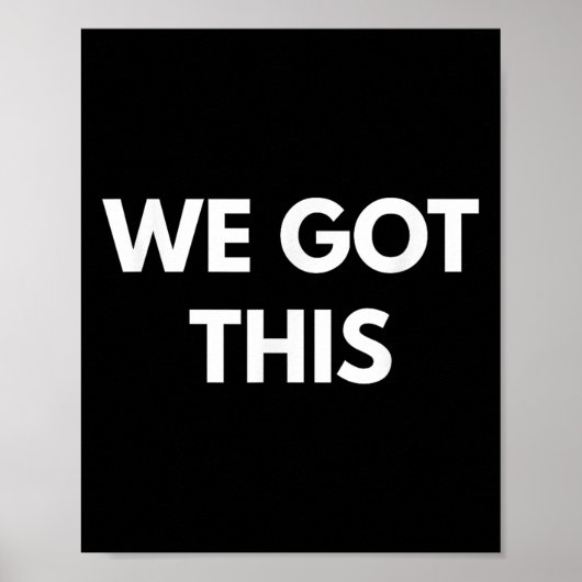 We Got This - Motivational Shirts  Poster (Voorkant)