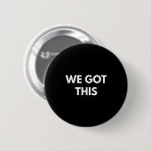 We Got This - Motivational Shirts  Ronde Button 5,7 Cm (Voorkant /achterkant)