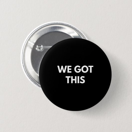 We Got This - Motivational Shirts  Ronde Button 5,7 Cm (Voorkant /achterkant)