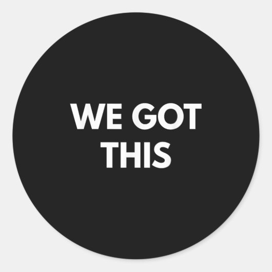 We Got This - Motiverende shirts Ronde Sticker (Voorkant)