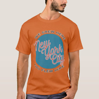 We Grew Here T-shirt