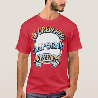 We groeiden hier, je vloog hierheen t-shirt