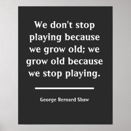 We groeien oud als we stoppen met het afspelen van poster