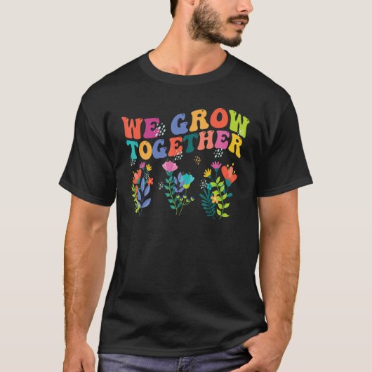 We Grow Together   Teacher Back To School 1st Day T-shirt (Voorkant)