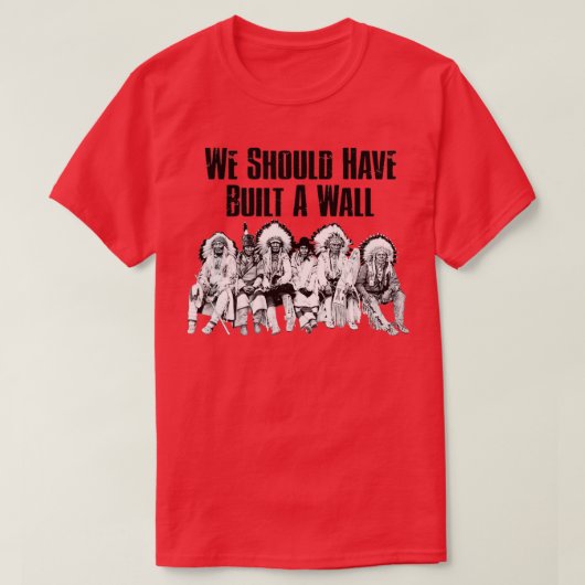 We hadden een muur moeten bouwenTShirt T-shirt (Design voorkant)