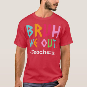 We halen leraren weg aan het einde van de school t-shirt