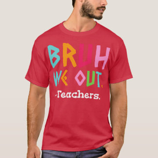 We halen leraren weg aan het einde van de school t-shirt