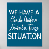 We Have A Charlie Uniform November Tango Situation Poster (Voorkant)