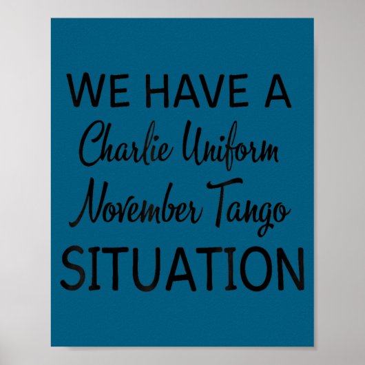 We Have A Charlie Uniform November Tango Situation Poster (Voorkant)