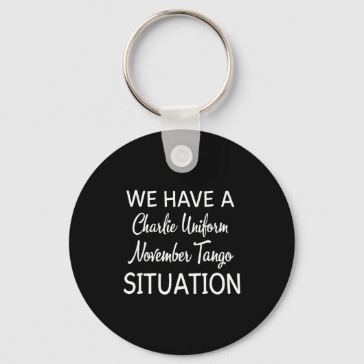 We Have A Charlie Uniform November Tango Situation Sleutelhanger (Voorkant)
