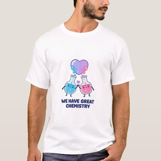 We Have Great Chemistry Cute Science Valentine T-shirt (Voorkant)