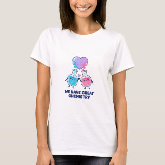 We Have Great Chemistry Cute Science Valentine T-shirt