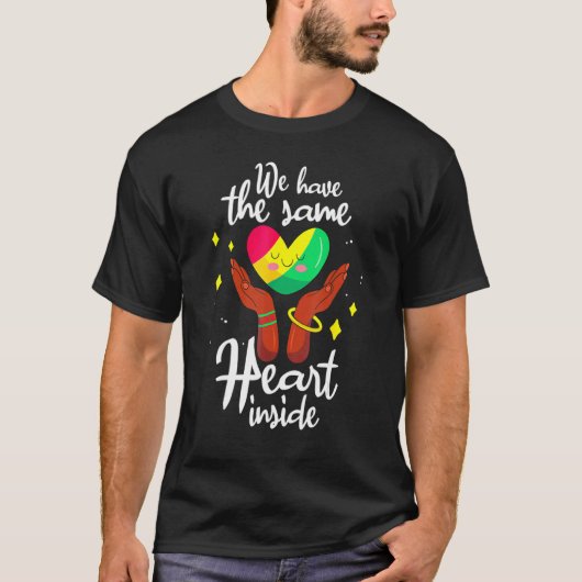 We Have The Same Heart Inside Black History Month  T-shirt (Voorkant)