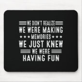 We Having Fun Making Memories Funny Sarcasm Quote Muismat (Voorkant)