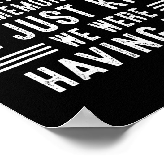 We Having Fun Making Memories Funny Sarcasm Quote  Poster (Hoek)