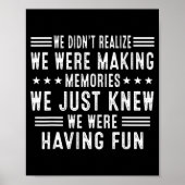 We Having Fun Making Memories Funny Sarcasm Quote  Poster (Voorkant)