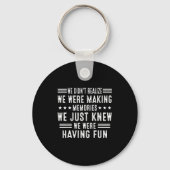 We Having Fun Making Memories Funny Sarcasm Quote  Sleutelhanger (Voorkant)