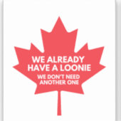 We hebben al een Loonie kleine vinyl Sticker (Voorkant)