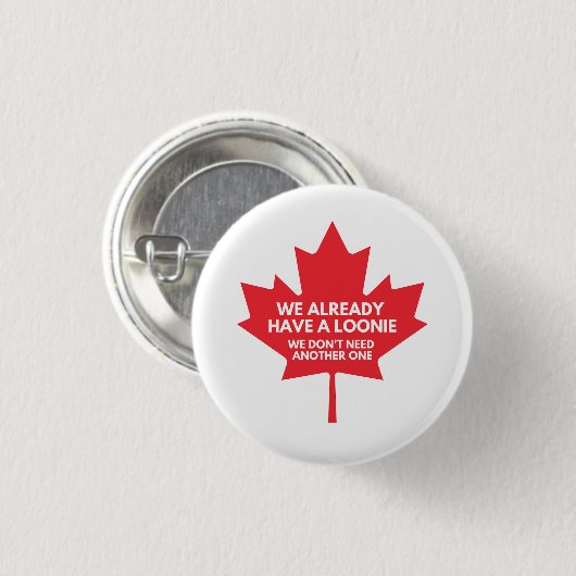 We hebben al een Loonie Round Button Badge (Voorkant /achterkant)