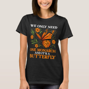 We hebben alleen Monarch Vlinder Gezegde 1 T-shirt
