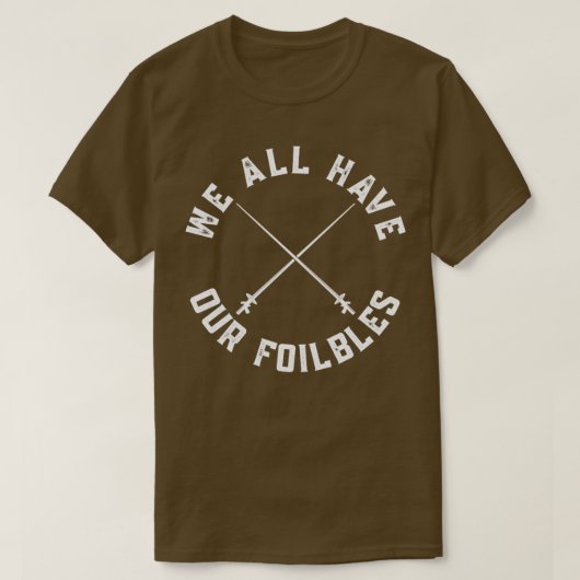 We hebben allemaal onze Folie-afsluiter. T-shirt (Design voorkant)