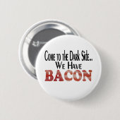 We hebben Bacon Ronde Button 5,7 Cm (Voorkant /achterkant)