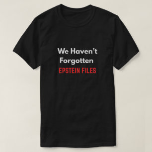 "We Hebben de EPSTEIN-DOSSERS NIET VERGETEN" T-shirt