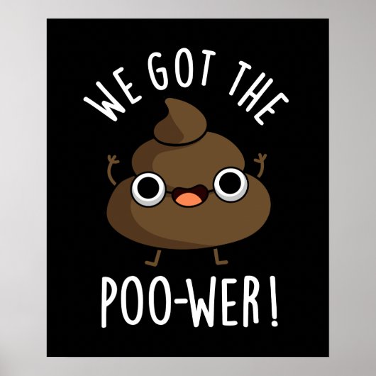 We hebben de poower Funny Poop Pun Dark BG Poster (Voorkant)