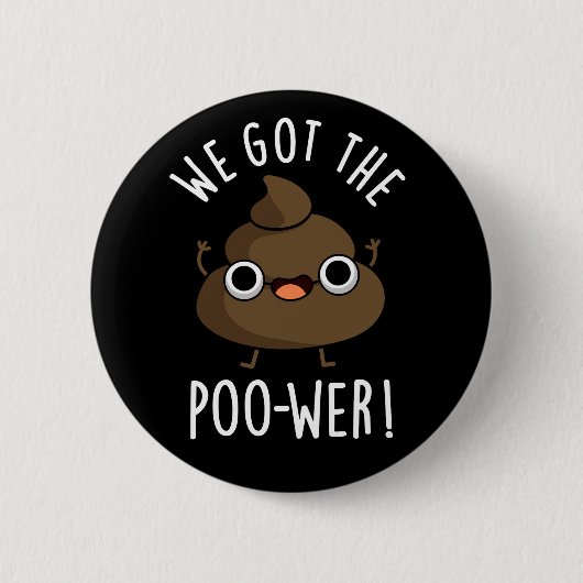 We hebben de poower Funny Poop Pun Dark BG Ronde Button 5,7 Cm (Voorkant)