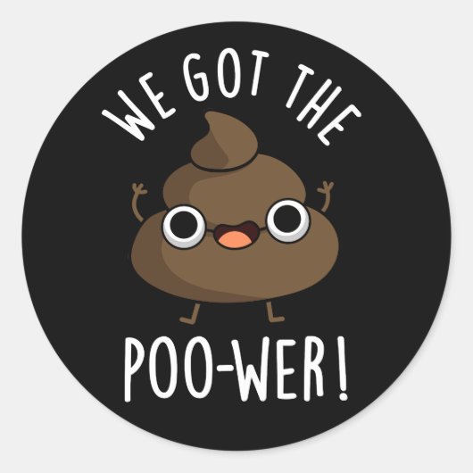 We hebben de poower Funny Poop Pun Dark BG Ronde Sticker (Voorkant)