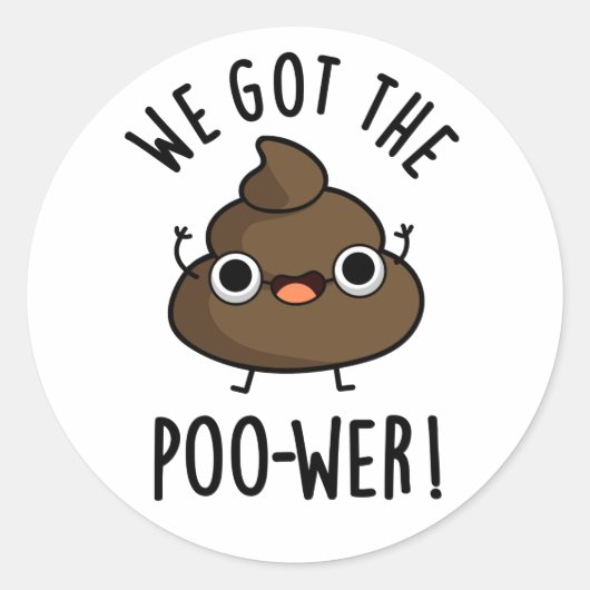 We hebben de poower Funny Poop Pun. Ronde Sticker (Voorkant)