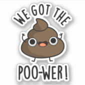 We hebben de poower Funny Poop Pun. Sticker (Voorkant)