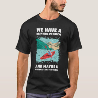 We Hebben Een Drinkprobleem En Misschien Een Wildw T-shirt