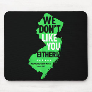 We Hebben Een Even Grote Afkeer Van Jou New Jersey Muismat