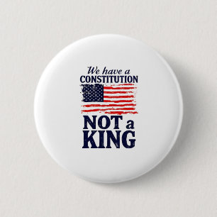 We Hebben een Grondwet, Geen Koning USA Pro Democr Ronde Button 5,7 Cm