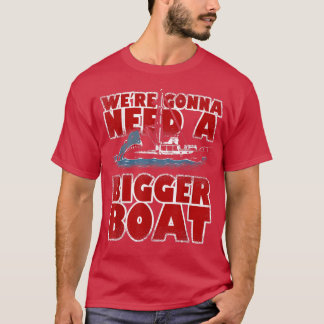 We hebben een grotere boot nodig, een grotere schi t-shirt