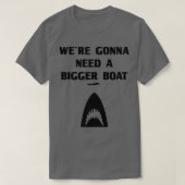 We hebben een grotere boot nodig t-shirt (Design voorkant)