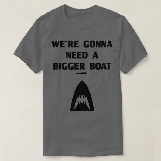 We hebben een grotere boot nodig t-shirt (Design voorkant)