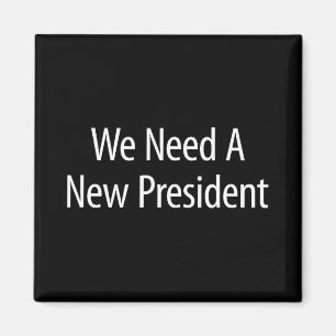 We hebben een nieuwe president nodig -  magneet