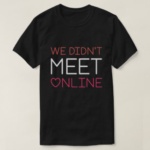 We Hebben Elkaar Niet Online Ontmoet T-shirt