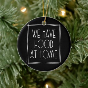 We Hebben Eten Thuis Grappige Moeder Zegt Moedersc Keramisch Ornament