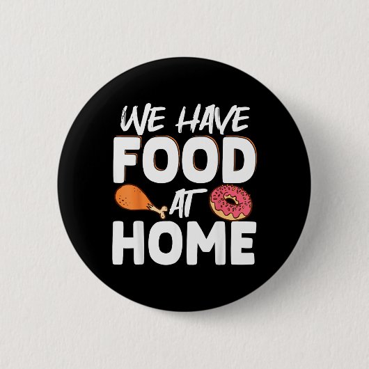 We Hebben Eten Thuis Ronde Button 5,7 Cm (Voorkant)