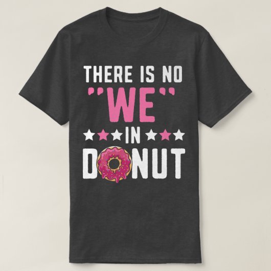We hebben geen donut Doughnut Pastries die in het  T-shirt (Design voorkant)