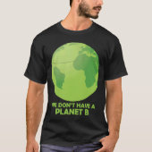 We hebben geen planet B sparen Aarde T-shirt (Voorkant)