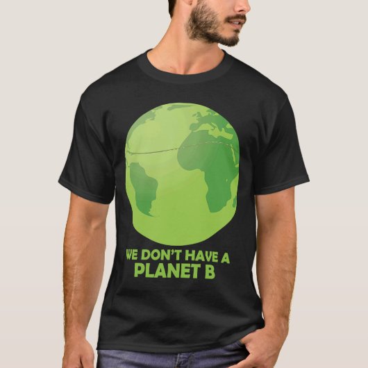 We hebben geen planet B sparen Aarde T-shirt (Voorkant)