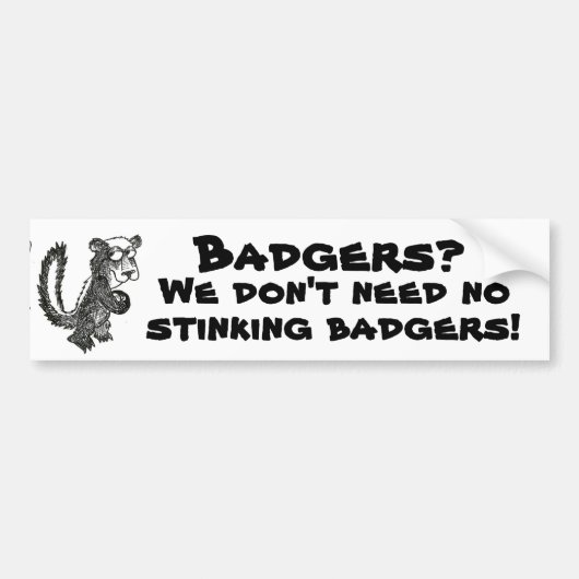 We hebben geen stinkende badgers nodig bumpersticker (Voorkant)