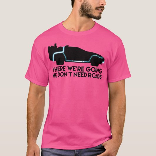 We hebben geen wegen nodig t-shirt (Voorkant)